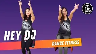 Hey DJ | Live Love Party | Dance Fitness