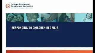 NTDC Right-Time Training &ndash; Responding to Children in Crisis