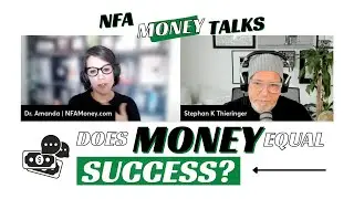 Does MONEY Equal SUCCESS? - NFA Money Talks with Dr. Amanda & Stephan Thieringer
