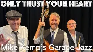 Piano Jazz. Geoff Tooley Trio. ONLY TRUST YOUR HEART. Geoff, bass, Les Circle, drums & me on piano