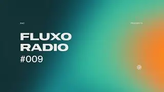 FLUXO Radio 009 by ZAC