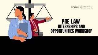 Pre-Law Internships and Opportunities Workshop Recording | Fordham Career Center
