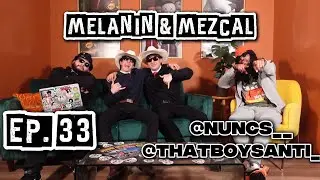 Happy New Years!! Ft.  ⁨@Nuncs⁩  & ⁨@Thatboysanti⁩  | Melanin & Mezcal Podcast | EP. 33