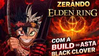 ZERANDO ELDEN RING E DLC COM A BUILD DO ASTA (BLACK CLOVER) pt 4