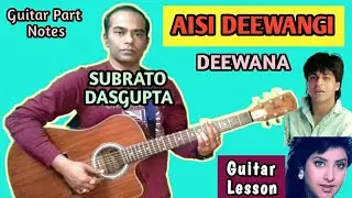 AISI DEEWANGI DEKHI NAHI KAHIN - Deewana - Guitar Lesson - Guitar Part Notes - SUBRATO DASGUPTA