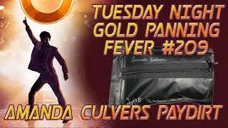 Tuesday Night Gold Panning Fever - Episode #209 Amanda Culvers Body Bag Paydirt
