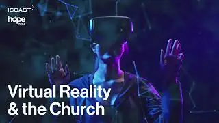 Is Virtual Reality Our Inevitable Future? Warren Linton | ISCAST x Hope Radio