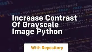 increase contrast of grayscale image python
