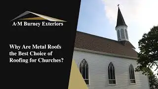 Why Are Metal Roofs the Best Choice of Roofing for Churches? | AM Burney