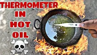 Thermometer Bowling In Hot Oil Experiments