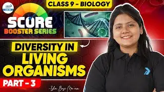 Diversity in Living Organisms - Part 3 | Introduction & Basics | Class 9 Biology | CBSE 2026 Prep