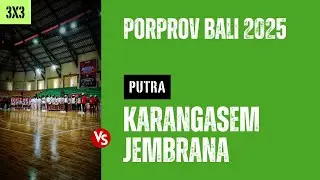 KARANGASEM VS JEMBRANA | 3X3 | PUTRA | PORPROV BALI 2025 | CONDENSED GAME