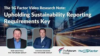 5G Factor Video Research Note: Upholding Sustainability Reporting Requirements Key