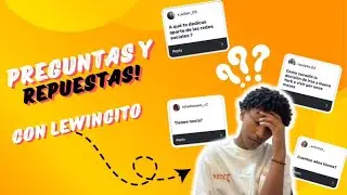 “PREGUNTAS Y RESPUESTAS” CON “Lewincito:)”