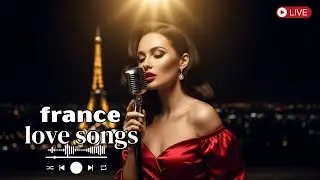 🎵 French Love Songs &ndash; Romantic French Music with Paris Charm