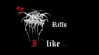 15 Darkthrone riffs I like