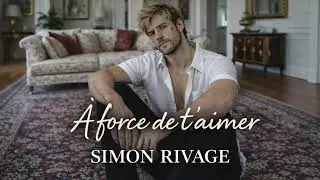 À force de t'aimer | Simon Rivage
