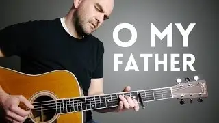 O My Father - Acoustic Guitar Hymn