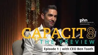 CAPACIT8 EP1 | CEO Ben Tooth on NQPHN and the New CAPACIT8 Training Program
