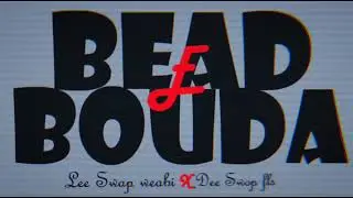 Bead E Bouda _ Lee Swap Weabi x Dee swop fls