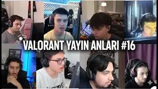 VALORANT  YAYIN ANLARI #16
