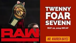TWENNY FOAR SEVENN - WWE Raw Recap - May 20, 2019