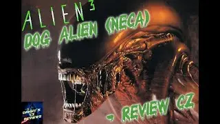 ALIEN 3 - Dog Alien (NECA) - review cz