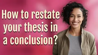 How to restate your thesis in a conclusion?