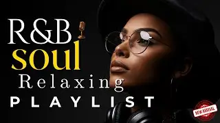 【R&B Soul】Romantic Soul & R&B Playlist &ndash; Smooth R&B Soul Vibes for Relaxing Moments