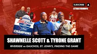 Shawnelle Scott & Ty Grant on NYC hoop origins, Lloyd Daniels, Knicks Impact, Riverside vs Gauchos