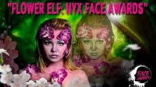 🏵 Flower Elf MakeUp for NYX FACE AWARDS RUSSIA 2017 🏵