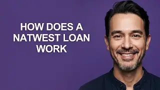 How Does a Natwest Loan Work - KevinHowTo