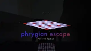 Phrygian Escape: Ableton Push 2 - Live Performance with the Phrygian Dominant Scale