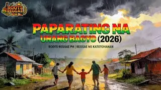 PAPARATING NA UNANG BAGYO (2026) – Roots Reggae PH | Reggae ng Katotohanan (Official Audio)