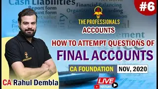 CA Foundation Exam 2020 #6 | Accounts-How to Attempt Questions of Final Accounts by CA Rahul Dembla