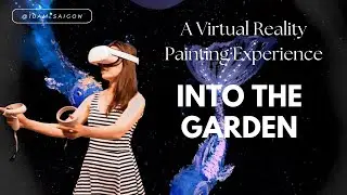 Into The Garden: A Virtual Reality Painting Experience with Bees  & Fishes