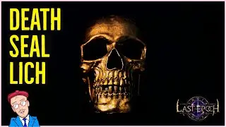 Death Seal Lich - Last Epoch Build Guide - 0.7.8D