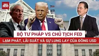 Nói Chủ tịch FED KÉM CỎI, Vì sao Tổng thống Trump không chỉ đạo được FED, Mỹ chia rẽ vì điều tra Fed