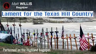 Lament for the Texas Hill Country &mdash; Performed on the Highland Bagpipes