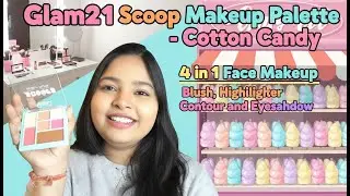 GLAM21 Scoop(4in1) Face Makeup Palette Cotton Candy 😍🍭|Full Review & Try On For Budget Makeup Lovers