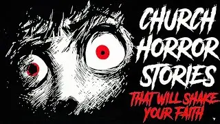 4 TRUE Church Horror Stories That Will Shake Your Faith