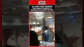Delhi: All-Party Meet Observes Two-Minutes Silence To Honour Pahalgam Terror Attack Victims #shorts
