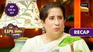Leading Ladies Of India | The Kapil Sharma Show S2 | Ep 326 - 327 | RECAP