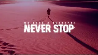 MC Goku & Encryptz - Never Stop ( Official Lyric Video )