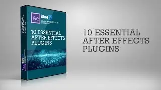 10 Essential After Effects Plugins | Bluefx After Effects Academy