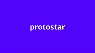 what is the meaning of protostar.