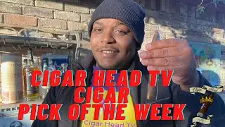 CIGAR HEAD PICK OF THE WEEK!!!