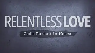Sermon - Relentless Love | The Wilderness of Restoration | Westwood Baptist Church