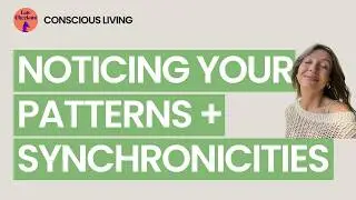 Finding Your Personal Patterns & Noticing Synchronicities