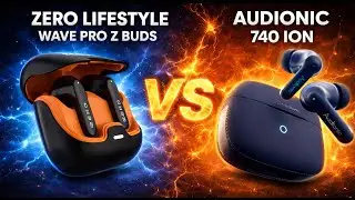 Don&rsquo;t Buy Before Watching! | Audionic 740 ION vs Zero Lifestyle Wave Pro Z Buds
